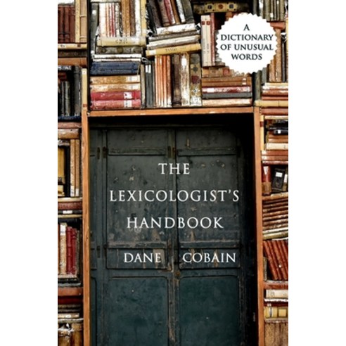 (영문도서) The Lexicologist''s Handbook: A Dictionary of Unusual Words ...