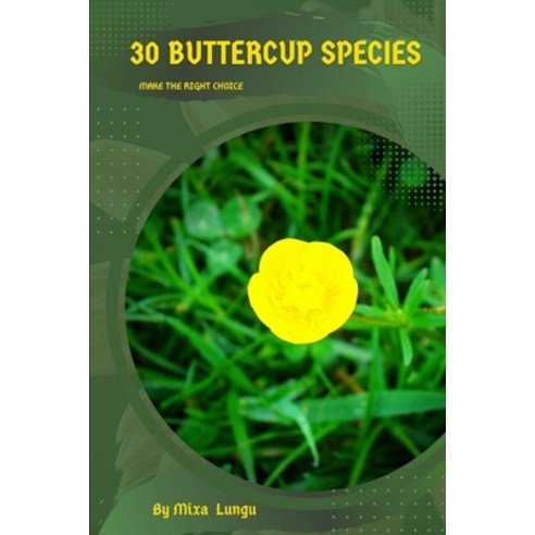 (영문도서) 30 Buttercup species: Make the right choice Paperback, Independently Published, English, 9798391972655