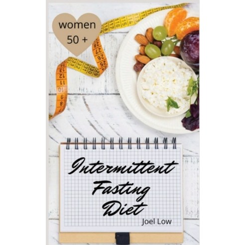 Intermittent Fasting For Women Over 50 The Winning Formula To Lose Weight Unlock Metabolism And Rej... Hardcover, Amplitudo Ltd, English, 9781801146333