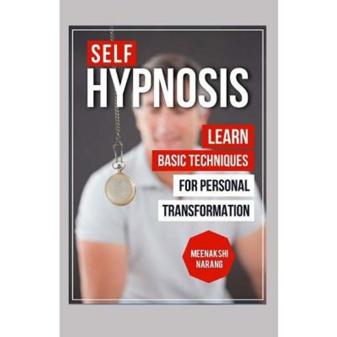(영문도서) Self-Hypnosis: Learn Basic Techniques For Personal Transformation Paperback, Createspace Independent Pub..., English, 9781523830749