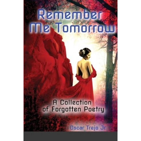 (영문도서) Remember Me Tomorrow: A Collection of Forgotten Poetry Paperback, Lulu.com, English, 9781716880339