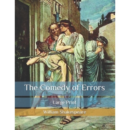 The Comedy Of Errors: Large Print Paperback, Independently Published, English, 9798643550600