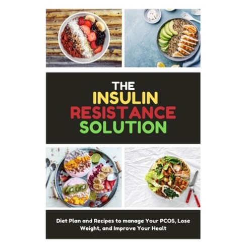 (영문도서) The Insulin Resistance Solution: Diet Plan and Recipes to manage Your PCOS Lose Weight and ... Paperback, Novanity Cooking, English, 9781802680485