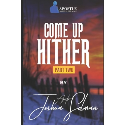 Come Up Hither 2 Paperback, Independently Published, English, 9798571695947