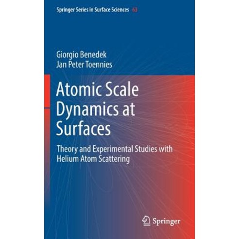 (영문도서) Atomic Scale Dynamics at Surfaces: Theory and Experimental Studies with Helium Atom Scattering Hardcover, Springer, English, 9783662564417