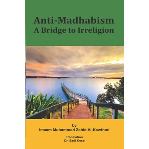 Anti-Madhabism: A Bridge to Irreligion Paperback, Independently Published