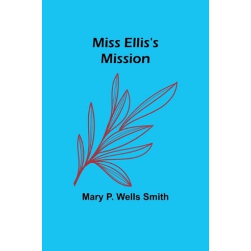 (영문도서) Miss Ellis''s Mission Paperback, Alpha Edition, English, 9789357727716