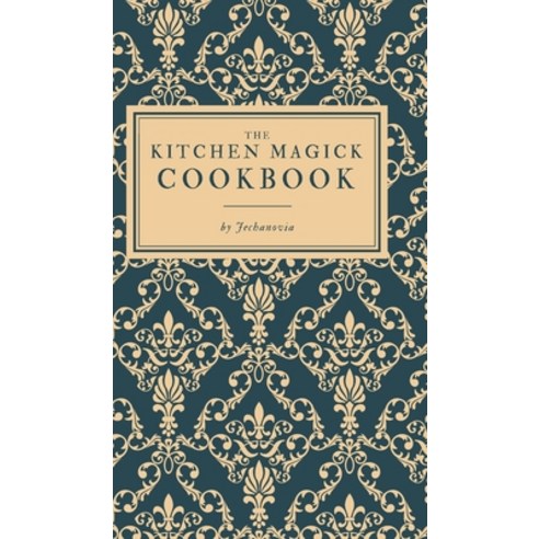 The Kitchen Magick Cookbook Hardcover, Blurb, English, 9781034476481