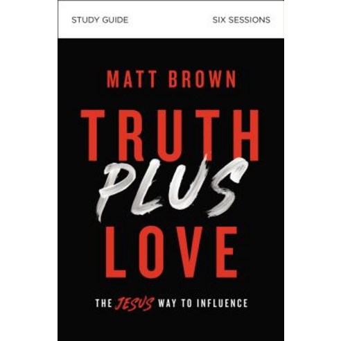 Truth Plus Love Study Guide: The Jesus Way to Influence Paperback, Harperchristian Resources, English, 9780310112334