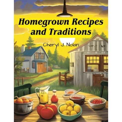 (영문도서) Homegrown Recipes and Traditions: From Our Table to Yours Paperback, Tansen Publisher, English, 9781835529331