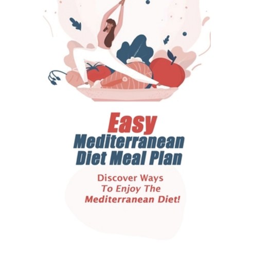 (영문도서) Easy Mediterranean Diet Meal Plan: Discover Ways To Enjoy The Mediterranean Diet!: Green Medi... Paperback, Independently Published, English, 9798459610420