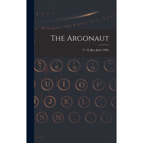 (영문도서) The Argonaut; v. 54 (Jan.-June 1904) Hardcover, Legare Street Press, English, 9781013521881