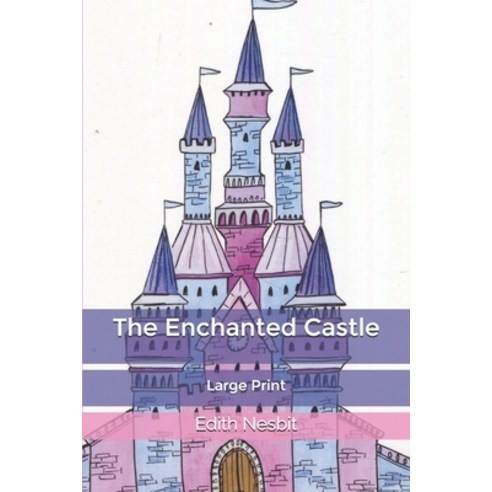 The Enchanted Castle: Large Print Paperback, Independently Published, English, 9798604846599