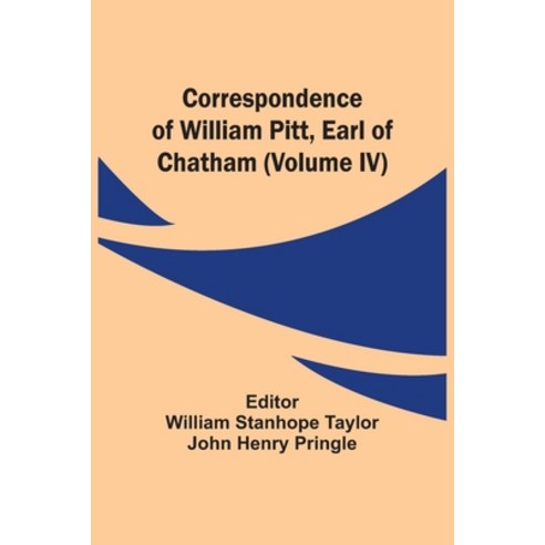 Correspondence Of William Pitt Earl Of Chatham (Volume Iv) Paperback, Alpha Edition, English, 9789354540547