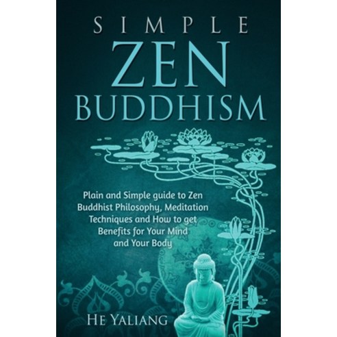 (영문도서) Simple Zen Buddhism: Plain and Simple guide to Zen Buddhist Philosophy Meditation Techniques... Paperback, Bm Ecommerce Management, English, 9781952732928
