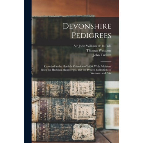 (영문도서) Devonshire Pedigrees: Recorded in the Herald''s Visitation of 1620 With Additions From the Ha... Paperback, Legare Street Press, English, 9781016742504