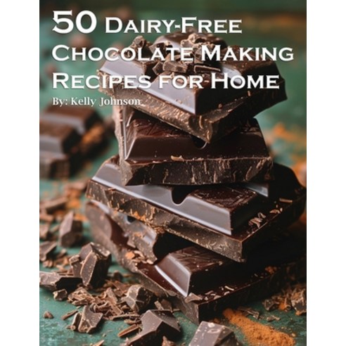 (영문도서) 50 Dairy-Free Chocolate Making Recipes for Home Paperback, Marick Booster, English, 9798869264718