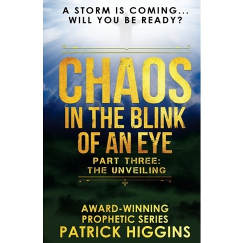 (영문도서) Chaos In The Blink Of An Eye: Part Three: The Unveiling Paperback, For His Glory Production Co..., English, 9780999235522