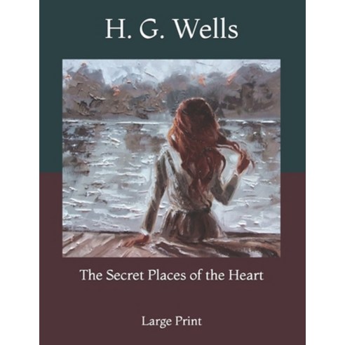 The Secret Places of the Heart: Large Print Paperback, Independently Published, English, 9798731189804