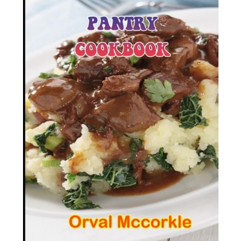 (영문도서) Pantry Cookbook: 150 recipe Delicious and Easy The Ultimate Practical Guide Easy bakes Recipe... Paperback, Independently Published, English, 9798512399163