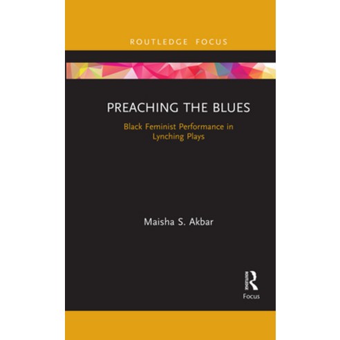 Preaching the Blues: Black Feminist Performance in Lynching Plays Paperback, Routledge, English, 9781032088495