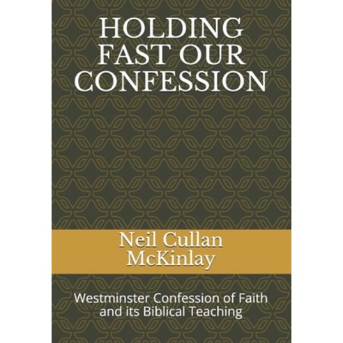 (영문도서) Holding Fast Our Confession Paperback, Independently Published, English, 9798741753279