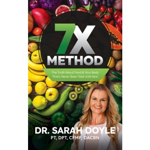(영문도서) 7X Method: The Truth About Food & Your Body That''s Never Been Told Until Now Hardcover, Silversmith Press, English, 9781961093881