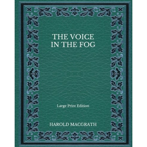 The Voice in the Fog - Large Print Edition Paperback, Independently Published, English, 9798563730496