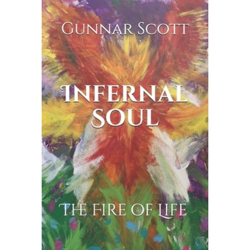Infernal Soul: The Fire of Life Paperback, Independently Published, English, 9798681794271