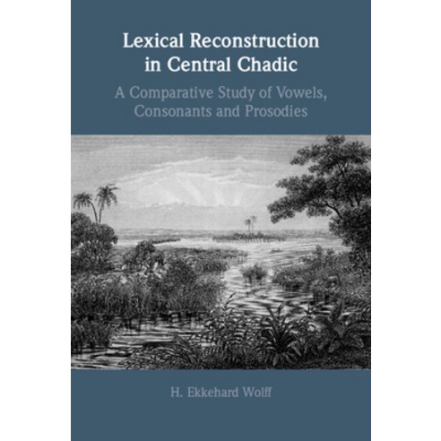 (영문도서) Lexical Reconstruction in Central Chadic: A Comparative Study of Vowels Consonants and Proso... Hardcover, Cambridge University Press, English, 9781009346399