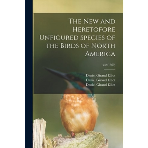 (영문도서) The New and Heretofore Unfigured Species of the Birds of North America; v.2 (1869) Paperback, Legare Street Press, English, 9781014447470