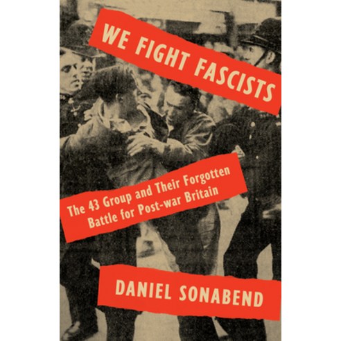 We Fight Fascists: The 43 Group and Their Forgotten Battle for Post War Britain Paperback, Verso