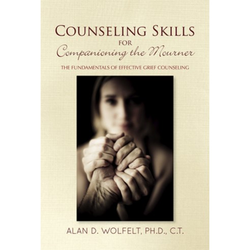 (영문도서) Counseling Skills for Companioning the Mourner: The Fundamentals of Effective Grief Counseling Paperback, Companion Press (CO), English, 9781617223242