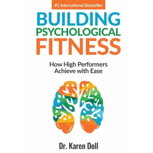 (영문도서) Building Psychological Fitness: How High Performers Achieve with Ease Paperback, Doll Consulting Services, LLC, English, 9781947276062