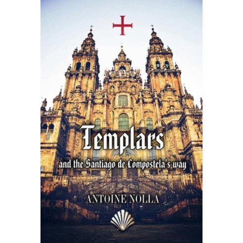 (영문도서) Templars and the Santiago de Compostela''s Way Paperback, Independently Published, English, 9798466347548