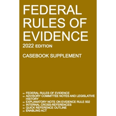 (영문도서) Federal Rules of Evidence; 2022 Edition (Casebook Supplement): With Advisory Committee notes ... Paperback, Michigan Legal Publishing Ltd., English, 9781640021082