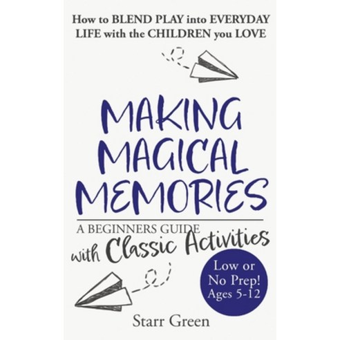 (영문도서) Making Magical Memories: A Beginners Guide with Classic Activities Paperback, Earthy Info, English, 9781955561068