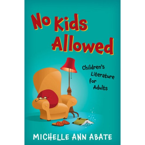 No Kids Allowed: Children''s Literature for Adults Paperback, Johns Hopkins University Press