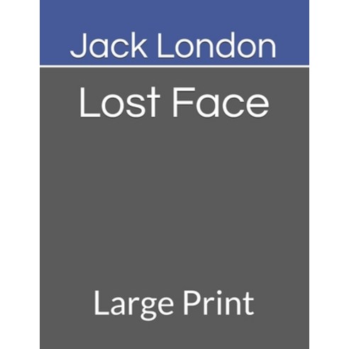 Lost Face: Large Print Paperback, Independently Published
