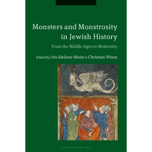 Monsters and Monstrosity in Jewish History: From the Middle Ages to Modernity Paperback, Bloomsbury Publishing PLC