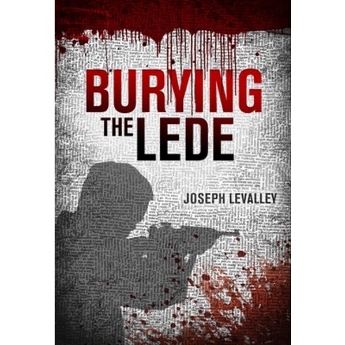 Burying the Lede Hardcover, Bookpress Publishing, English, 9780996761673