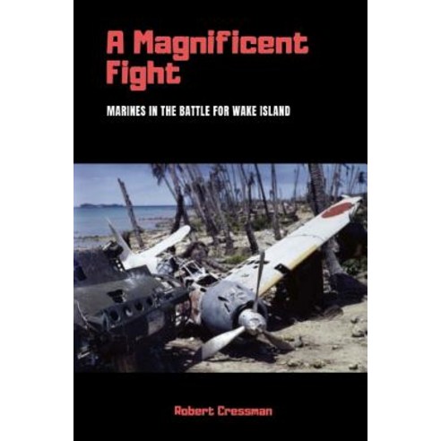 A Magnificent Fight: Marines in the Battle for Wake Island Paperback, Lulu.com, English, 9780359383313