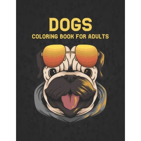 Coloring book for Adults Dogs: Stress Relieving 50 one Sided Dogs Designs Amazing Dogs Stress Relief... Paperback, Independently Published
