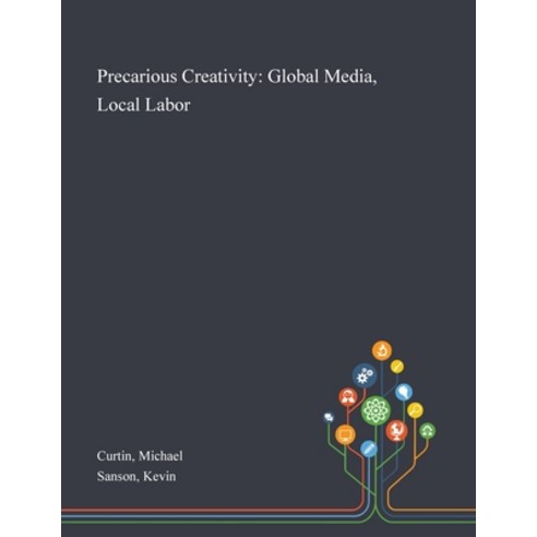 Precarious Creativity: Global Media Local Labor Paperback, Saint Philip Street Press, English, 9781013286063