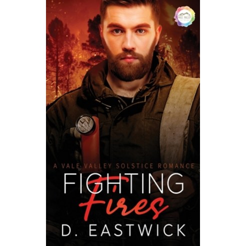 Fighting Fires: A Solstice Romance Paperback, Independently Published, English, 9798588382953