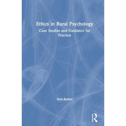 Ethics in Rural Psychology: Case Studies and Guidance for Practice Hardcover, Routledge