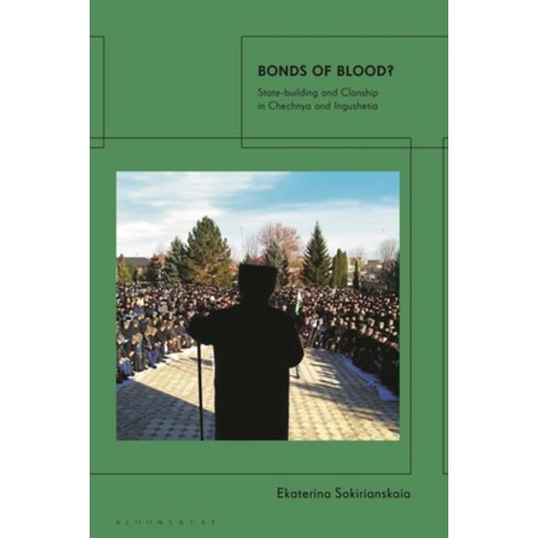 (영문도서) Bonds of Blood?: State-Building and Clanship in Chechnya and Ingushetia Hardcover, Bloomsbury Academic, English, 9781350271692