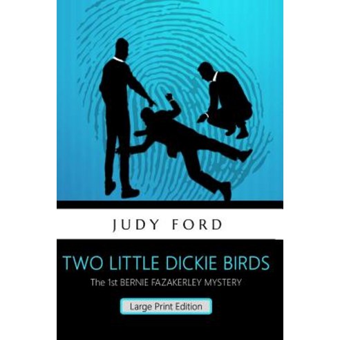 (영문도서) Two Little Dickie Birds (Large Print Edition): The 1st Bernie Fazakerley Mystery Paperback, English, 9781911083481, Bernie Fazakerley Publications