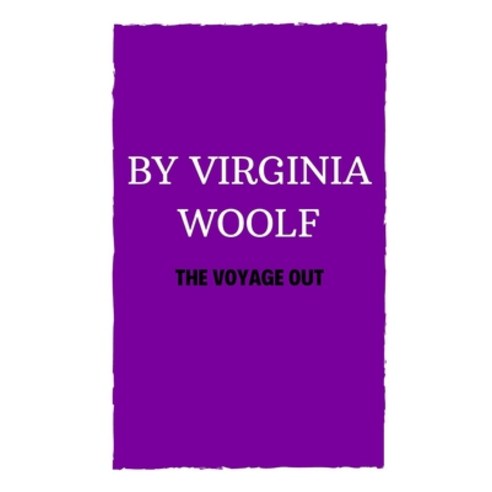 The Voyage Out by Virginia Woolf Paperback, Independently Published, English, 9798749444704