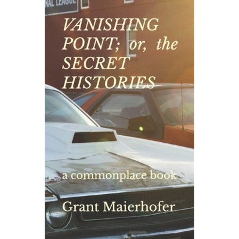 (영문도서) VANISHING POINT; or the SECRET HISTORIES: a commonplace book Paperback, Lozenge Press, English, 9798218440497